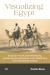 Visualizing Egypt : European Travel, Book Publishing, and the Commercialization of the Middle East in the Nineteenth Century