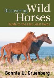 Discovering Wild Horses : A Kid's Guide to the East Coast Herds
