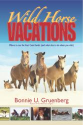 Wild Horse Vacations : Where to See the East Coast Herds and What Else to Do When You Visit