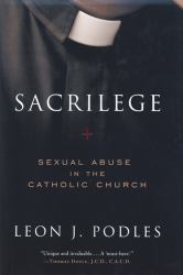 Sacrilege : Sexual Abuse in the Catholic Church
