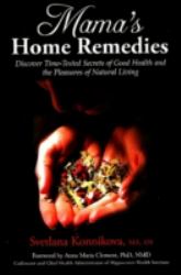 Mama's Home Remedies : Discover Time-Tested Secrets of Good Health and the Pleasures of Natural Living