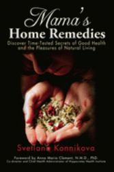 Mama's Home Remedies : Discover Time-Tested Secrets of Good Health and the Pleasures of Natural Living