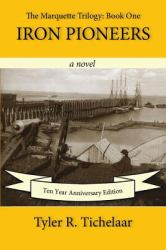 Iron Pioneers : The Marquette Trilogy: Book One