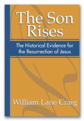 The Son Rises : Historical Evidence for the Resurrection of Jesus