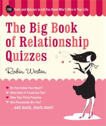 Big Book of Relationship Quizzes : 100 Tests and Quizzes to Let You Know Who's Who in Your Life