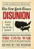 New York Times: Disunion : Modern Historians Revisit and Reconsider the Civil War from Lincoln's Election to the Emancipation Proclamation