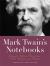 Mark Twain's Notebooks : Journals, Letters, Observations, Wit, Wisdom, and Doodles