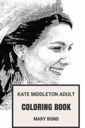 Kate Middleton Adult Coloring Book : Princess and Royal Family, Wife of Prince William and Duchess Inspired Adult Coloring Book