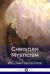 Christian Mysticism Christian Mysticism