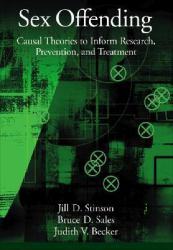 Sex Offending : Causal Theories to Inform Research, Prevention, and Treatment