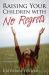 Raising Your Children with No Regrets : 7 Principles of an Intentional Mother Raising Your Children with No Regrets : 7 Principles of an Intentional Mother
