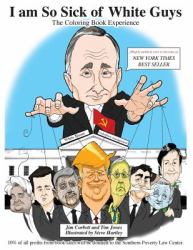 I Am So Sick of White Guys : The Coloring Book Experience