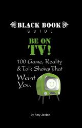 Be on TV! 100 Game, Reality and Talk Shows That Want You