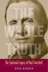The Whole Truth : The Spiritual Legacy of Paul Twitchell