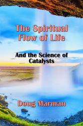 The Spiritual Flow of Life : And the Science of Catalysts
