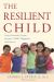 The Resilient Child : Seven Essential Lessons for Your Child's Happiness and Success