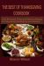 The Best of Thanksgiving Cookbook : Over 50 Yummy Turkey and Delicious Recipes for Celebrating Thanksgiving and Holidays!