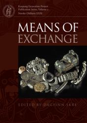 Means of Exchange : Dealing with Silver in the Viking Age