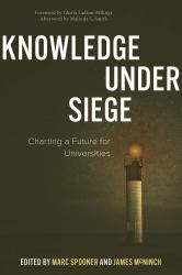 Knowledge under Siege : Charting a Future for Universities