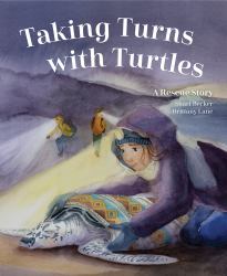 Taking Turns with Turtles : A Rescue Story