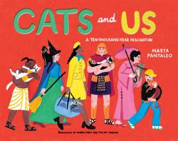 Cats and Us : A Ten-Thousand-Year Fascination