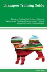 Lhasapoo Training Guide Lhasapoo Training Book Features: Lhasapoo Housetraining, Obedience Training, Agility Training, Behavioral Training, Tricks and More