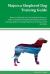 Majorca Shepherd Dog Training Guide Majorca Shepherd Dog Training Book Features: Majorca Shepherd Dog Housetraining, Obedience Training, Agility Training, Behavioral Training, Tricks and More