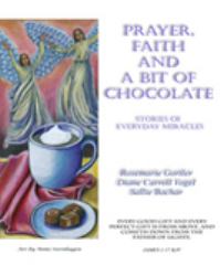 Prayer, Faith and a Bit of Chocolate : Stories of Everyday Miracles