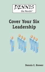 Dennis the Mentor Cover Your Six Leadership