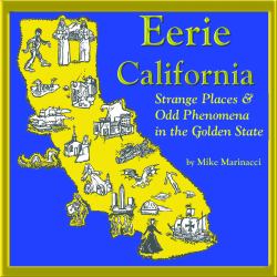 Mysterious California : Strange Places and Eerie Phenomena in the Golden State