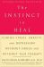 The Instinct to Heal : Curing Stress, Anxiety, and Depression Without Drugs