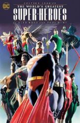 Justice League: the World's Greatest Superheroes by Alex Ross and Paul Dini (New Edition)