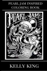 Pearl Jam Inspired Coloring Book : Grunge Pioneers and Rock Talents, Bestselling Rock Band and Rock Hall of Fame Inspired Adult Coloring Book