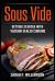 Sous Vide : Getting Started with Vacuum-Sealed Cooking (Authoritative Guide, Perfectly Cooked, Easy Gourmet at Home)