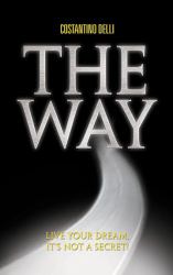 The Way : Live Your Dream, It's Not a Secret!