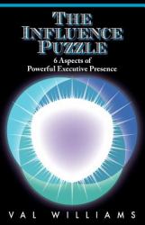 The Influence Puzzle : 6 Aspects of Powerful Executive Presence
