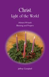 Christ Light of the World : Advent Wreath Blessings and Prayers