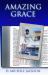 Amazing Grace : A Tribute to You, the Story of Us Amazing Grace : A Tribute to You, the Story of Us