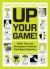 Up Your Game! : Skills, Tips, and Strategies to Achieve Total Sports Mastery