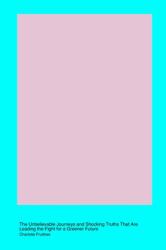 Success Stories in Environmental Science : The Unbelievable Journeys and Shocking Truths That Are Leading the Fight for a Greener Future