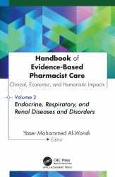 Handbook of Evidence-Based Pharmacist Care: Clinical, Economic, and Humanistic Impacts : Volume 2: Endocrine, Respiratory, and Renal Diseases and Disorders