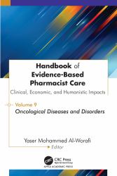 Handbook of Evidence-Based Pharmacist Care: Clinical, Economic, and Humanistic Impacts : Volume 9: Oncological Diseases and Disorders
