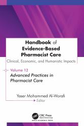 Handbook of Evidence-Based Pharmacist Care: Clinical, Economic, and Humanistic Impacts : Volume 12: Advanced Practices in Pharmacist Care