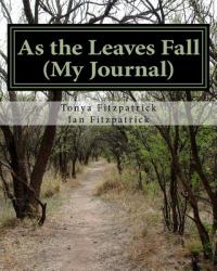 As the Leaves Fall (B/W Ed. ) : My Journal
