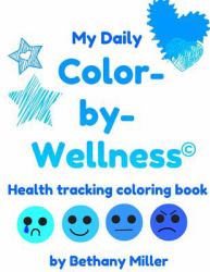 Color-By-Wellness : Health-Tracking Coloring Book