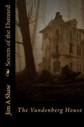 Secrets of the Damned : The Vandenberg House