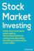 Stock Market Investing : A Clear and Common Sense Guide to Getting into the Stock Market and Making Money Day Trading