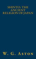 Shinto: the Ancient Religion of Japan