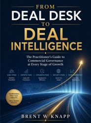 From Deal Desk to Deal Intelligence : The Practitioner's Guide to Commercial Governance at Every Stage of Growth