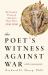 The Poet's Witness Against War : The Greatest Poems of America's Leading Peace Poets, 1950-2000, with Commentary